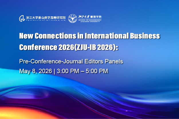 New Connections in International Business Conference 2026(ZJU-IB 2026) :Pre-Conference-Journal Editors Panels
