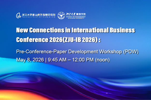 New Connections in International Business Conference 2026(ZJU-IB 2026) :Pre-Conference-Paper Development Workshop (PDW)